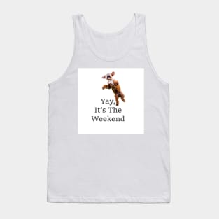 Yay, It's The Weekend Tank Top